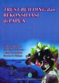 TRUST BUILDING dan REKONSILIASI di PAPUA