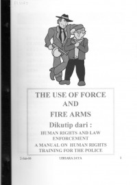 The Use of Force and Fire Arms, Dikutip dari: Human Rights and Law Enforcement: A Manual on Human Rights Training For Police