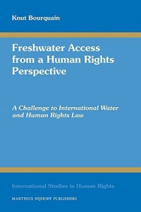 Freshwater Access from a Human Rights Perspective: A Challenge to International Water and Human Rights Law